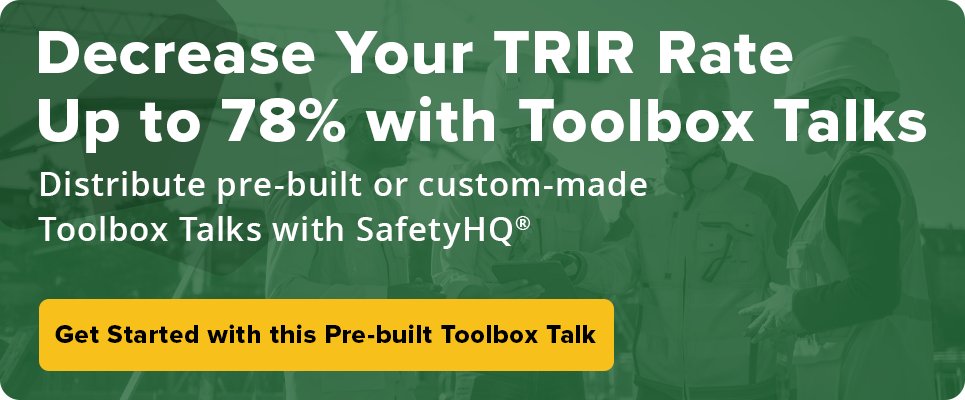 Reduce your TRIR with SafetyHQ's Toolbox Talks Reduce your TRIR with SafetyHQ's Toolbox Talks